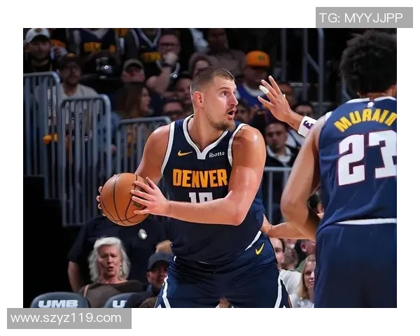 约基奇创历史三双记录掘金稳居西部第一展现强大实力 约基奇创历史三双记录掘金稳居西部第一展现强大实力